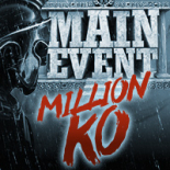 Main Event Million KO